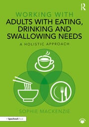 Working with Adults with Eating, Drinking and Swallowing Needs
A Holistic Approach