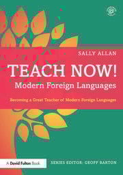 Teach Now! Modern Foreign Languages
Becoming a Great Teacher of Modern Foreign Languages