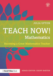 Teach Now! Mathematics
Becoming a Great Mathematics Teacher